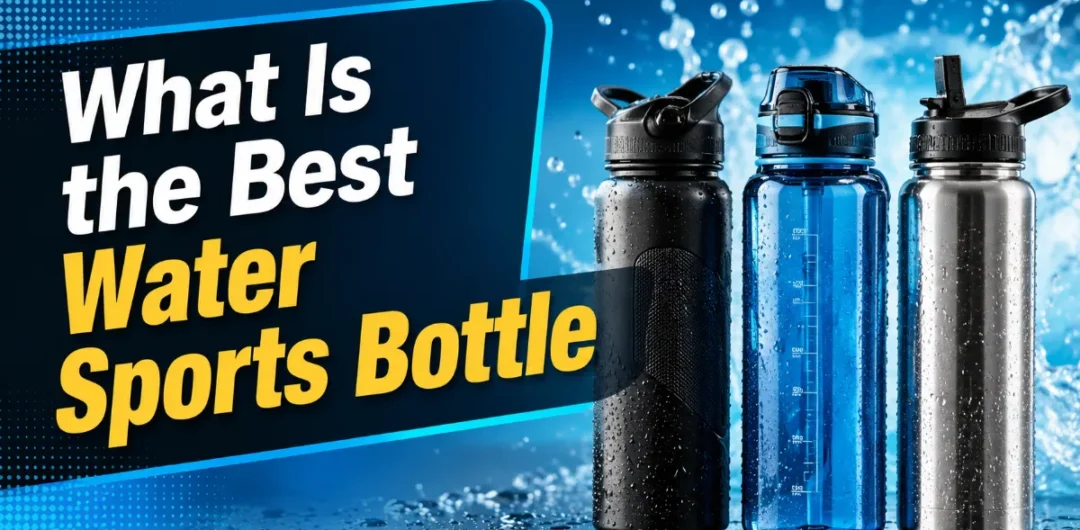 What Is the Best Water Sports Bottle